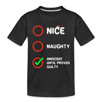 Nice Naughty Innocent Until Proven Guilty - Kids' Premium Organic T-Shirt - black - Front