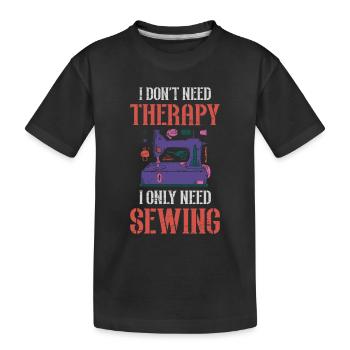 Ich brauche keine Therapie, ich brauche nur Nähen - Kinder Premium Bio T-Shirt - Schwarz - Vorne