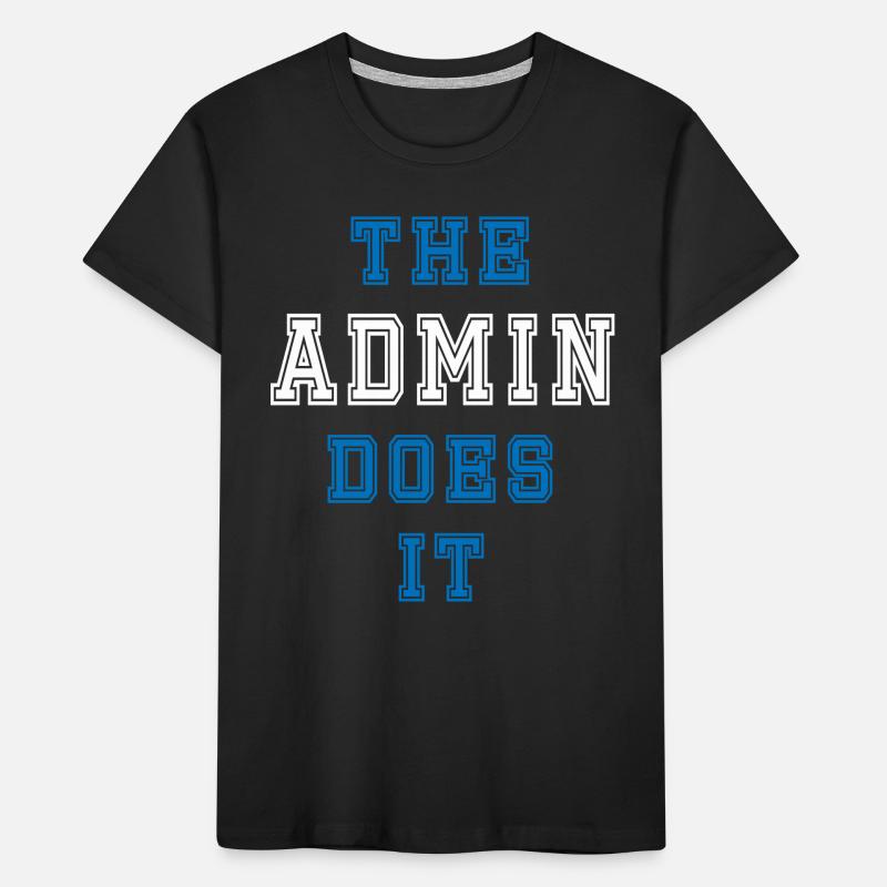 The Admin does it Admin Geschenk Kinder Premium Bio T-Shirt