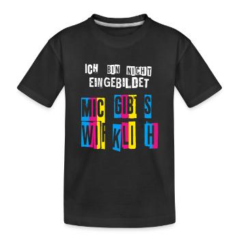 Ich bin nicht eingebildet Mich gibts wirklich - Kinder Premium Bio T-Shirt - Schwarz - Vorne