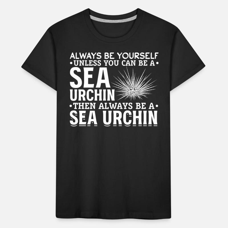 Always be yourself, unless you can use a Kids' Premium Organic T-Shirt