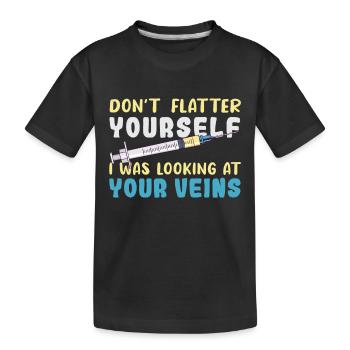 Don't Flatter Yourself I Was Looking At Your Veins - Kinder Premium Bio T-Shirt - Schwarz - Vorne