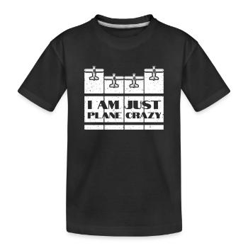 I Am Just Plane Crazy Aiplane Aviation - Kinder Premium Bio T-Shirt - Schwarz - Vorne