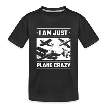 I Am Just Plane Crazy Aiplane Aviation - Kinder Premium Bio T-Shirt - Schwarz - Vorne