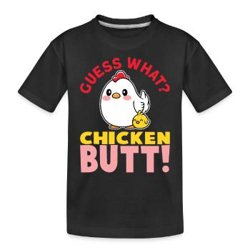 Guess What Chicken Butt Chicken Rooster Farmer Chicken - Kids' Premium Organic T-Shirt - black - Front