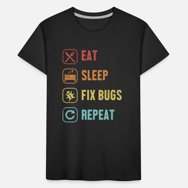 Eat Sleep Fix Bugs Repeat Developer Coder Kinder Premium Bio T-Shirt