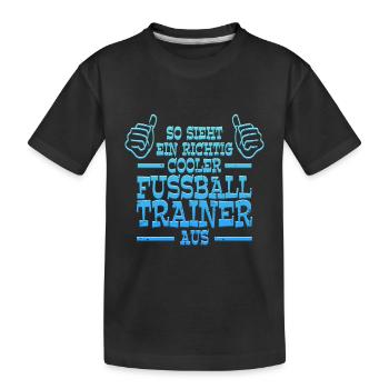 So sieht ein richtig cooler Fußball Trainer aus - Kinder Premium Bio T-Shirt - Schwarz - Vorne