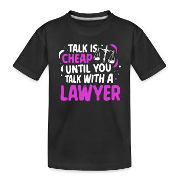 Talking is cheap until you talk to a lawyer - Kids' Premium Organic T-Shirt - black - Front