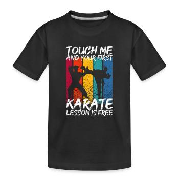 Touchez-moi et votre première leçon de karaté est - T-shirt bio Premium Enfant - noir - Devant