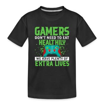 Gamers Don't Need To Eat Healthily We Have Lives - Kids' Premium Organic T-Shirt - black - Front