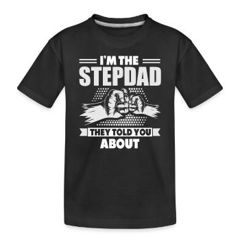 Bin Der Stiefvater Von Dem Sie Dir Erzählt Haben - Kinder Premium Bio T-Shirt - Schwarz - Vorne