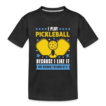 I Play Pickleball Because I Like It - Kinder Premium Bio T-Shirt - Schwarz - Vorne