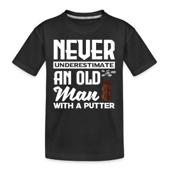 Never Underestimate And Old Man With A Putter Golf - Kinder Premium Bio T-Shirt - Schwarz - Vorne
