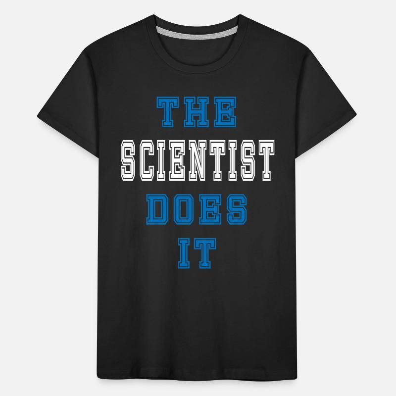 The scientist does it scientist Kids' Premium Organic T-Shirt