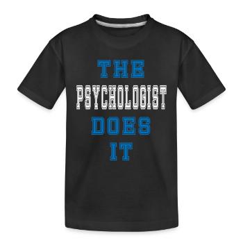 The Psychologist does it Psychologist Gift - Kids' Premium Organic T-Shirt - black - Front