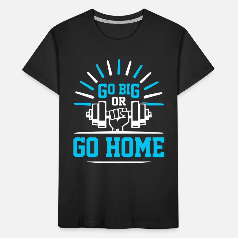 Gehen Sie Groß Oder Gehen Sie Nach Hause - Sport Kinder Premium Bio T-Shirt