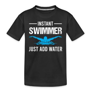 Instant Swimmer Just Add Water - Pool Swimming - Kinder Premium Bio T-Shirt - Schwarz - Vorne