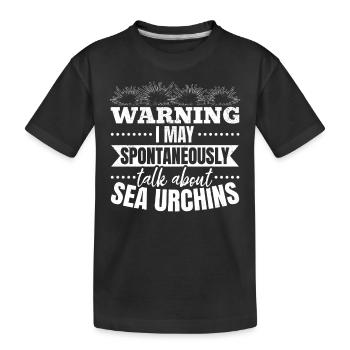 Warnung: Ich kann spontan über Seeigel sprechen - Kinder Premium Bio T-Shirt - Schwarz - Vorne