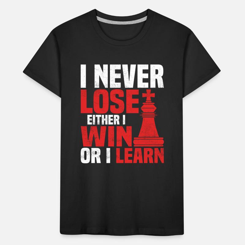 I Never Lose Either I Win Or I Learn Chess Player Kinder Premium Bio T-Shirt