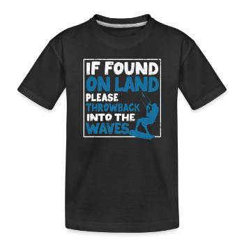 Wenn Sie an Land gefunden werden, werfen Sie sich - Kinder Premium Bio T-Shirt - Schwarz - Vorne