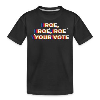 Roe, Roe, Roe your Vote - Kids' Premium Organic T-Shirt - black - Front