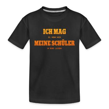 Lehrer Lehrerin Klassenlehrer Ich mag meine - Kinder Premium Bio T-Shirt - Schwarz - Vorne