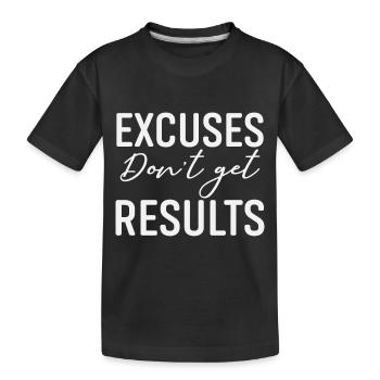 Excuses Dont Get Results - Kinder Premium Bio T-Shirt - Schwarz - Vorne