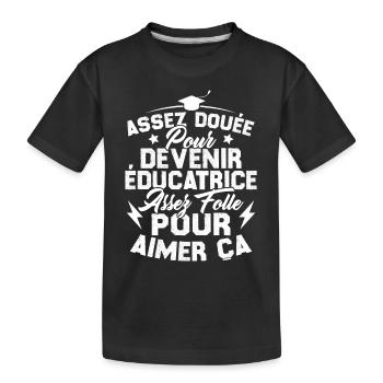 Assez douée pour devenir éducatrice assez folle - T-shirt bio Premium Enfant - noir - Devant