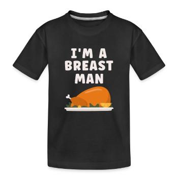 Im A Breast Man Turkey Funny Thanksgiving Dinner - Kinder Premium Bio T-Shirt - Schwarz - Vorne