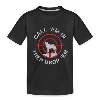 Call Em In Then Drop Em Coyote Hunting - Kinder Premium Bio T-Shirt - Schwarz - Vorne
