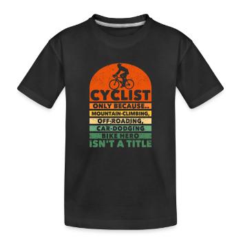 Lustiges Fahrrad Outdoor Aktivität Bergsteigen - Kinder Premium Bio T-Shirt - Schwarz - Vorne