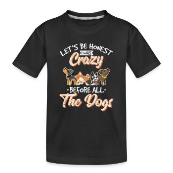Soyons honnêtes, j’étais fou avant tous les chiens Fu - T-shirt bio Premium Enfant - noir - Devant