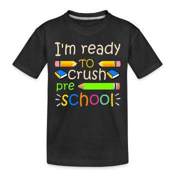 I'm ready to crush kindergarten - Kids' Premium Organic T-Shirt - black - Front