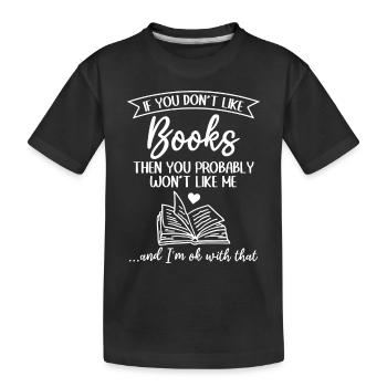 Si vous n’aimez pas les livres, vous ne le ferez probablement pas - T-shirt bio Premium Enfant - noir - Devant
