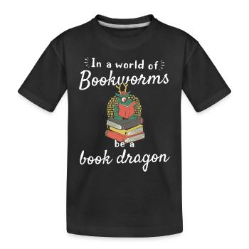In A World Of Bookworms Be A Book Dragon - Funny - Kinder Premium Bio T-Shirt - Schwarz - Vorne