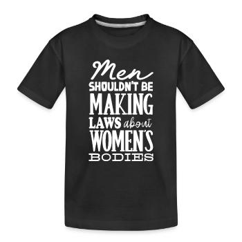Les hommes ne devraient pas faire de lois Corps de femmes - T-shirt bio Premium Enfant - noir - Devant