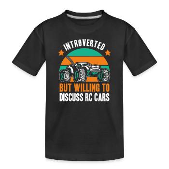 Introverted But Willing To Discuss RC Cars Remote - Kinder Premium Bio T-Shirt - Schwarz - Vorne
