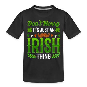 Don't worry this is just an Irish quirk Irishman - Kids' Premium Organic T-Shirt - black - Front