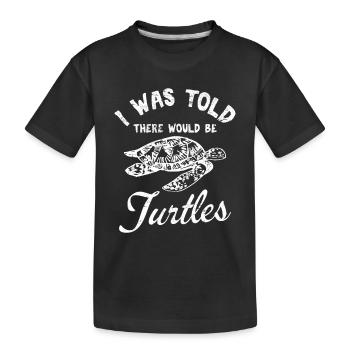 I Was Told There Would Be Turtles Funny Sea Turtle - Kinder Premium Bio T-Shirt - Schwarz - Vorne