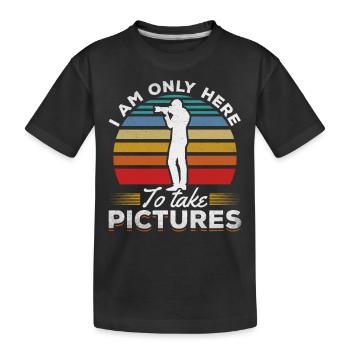 Photography I'm only here to take photos - Kids' Premium Organic T-Shirt - black - Front
