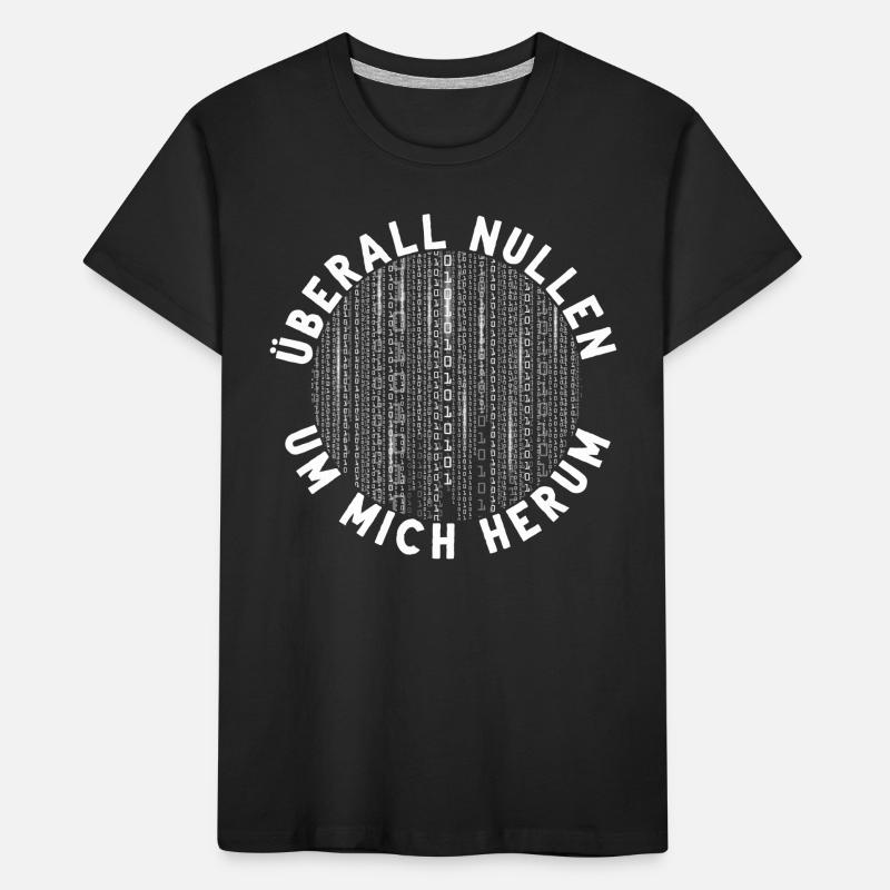 Überall Nullen Um Mich Herum Nerd Programmierer Kinder Premium Bio T-Shirt