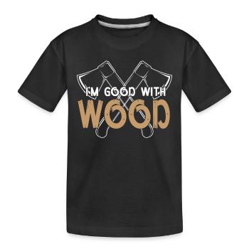 I am good with woodwork woodwork woodworker - Kids' Premium Organic T-Shirt - black - Front
