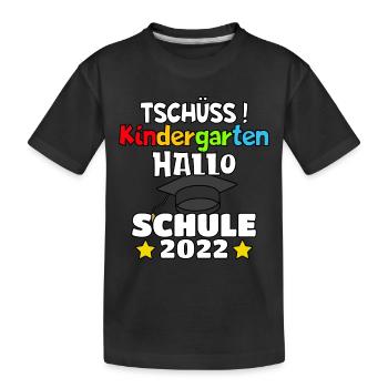 Tschuss Kindergarten Hallo Schule 2022 KITA Lustig - Kinder Premium Bio T-Shirt - Schwarz - Vorne