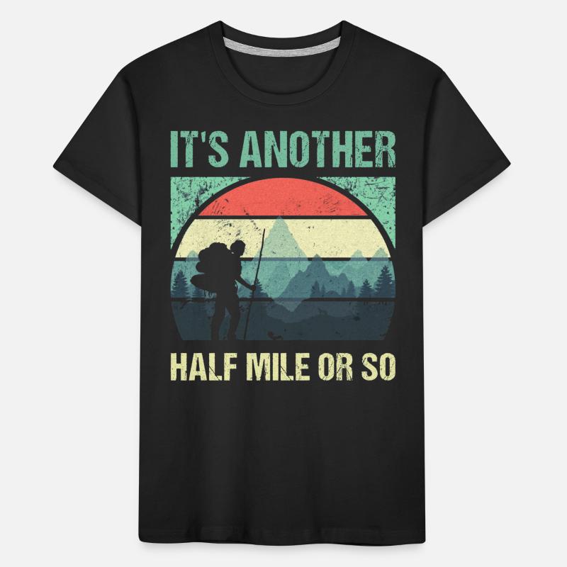 Nur noch eine halbe Meile oder so - lustiges Wandern Kinder Premium Bio T-Shirt
