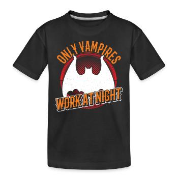Only vampires work day shift sayings at night - Kids' Premium Organic T-Shirt - black - Front
