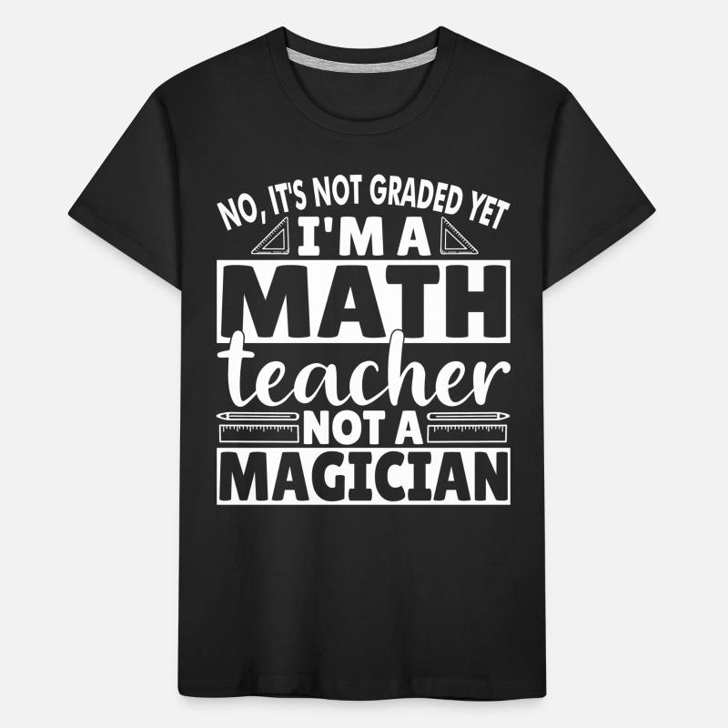 Non, ce n’est pas encore noté, je suis professeur de mathématiques T-shirt bio Premium Enfant