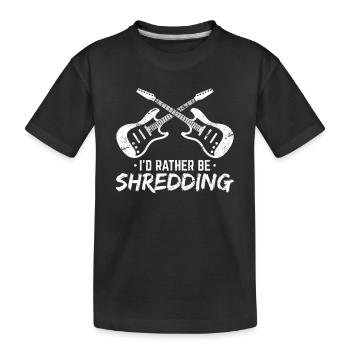 I'd Rather Be Shredding Funny Electric Guitar Play - Kids' Premium Organic T-Shirt - black - Front