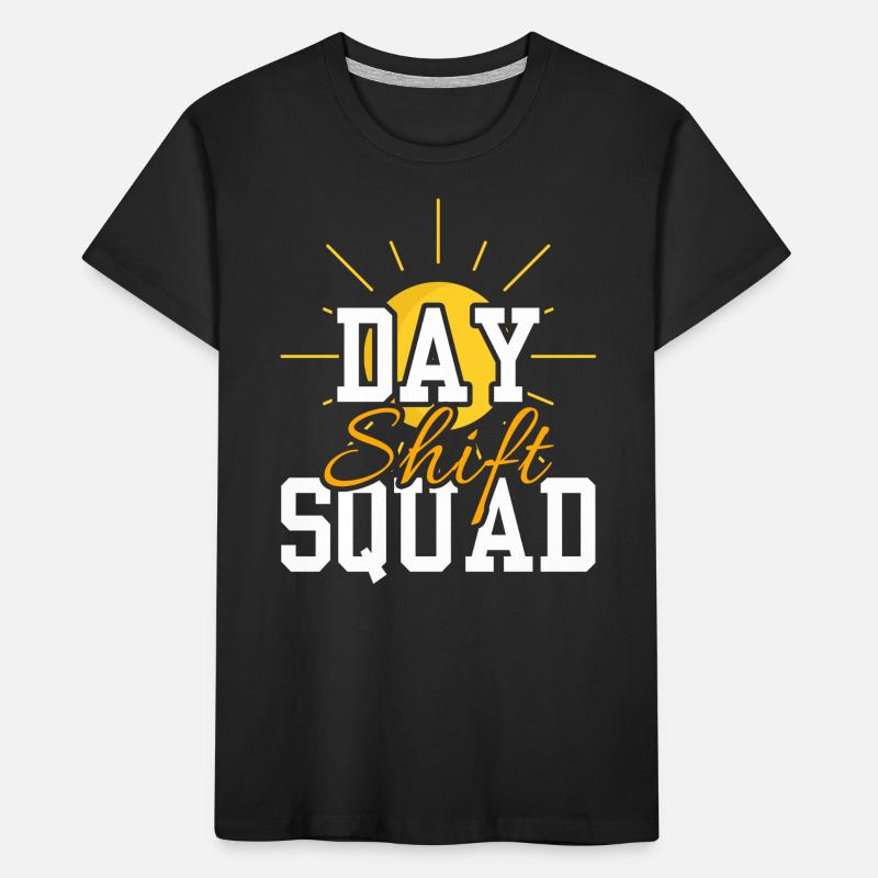 Day Shift Squad Shift Work Shift Work Kids' Premium Organic T-Shirt