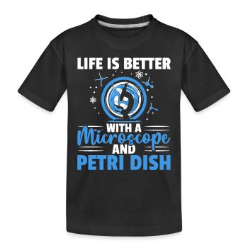 Das Leben ist besser mit einem Mikroskop und einer - Kinder Premium Bio T-Shirt - Schwarz - Vorne