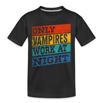 Only vampires work day shift sayings at night - Kids' Premium Organic T-Shirt - black - Front